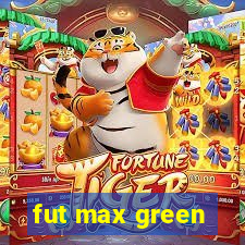 fut max green